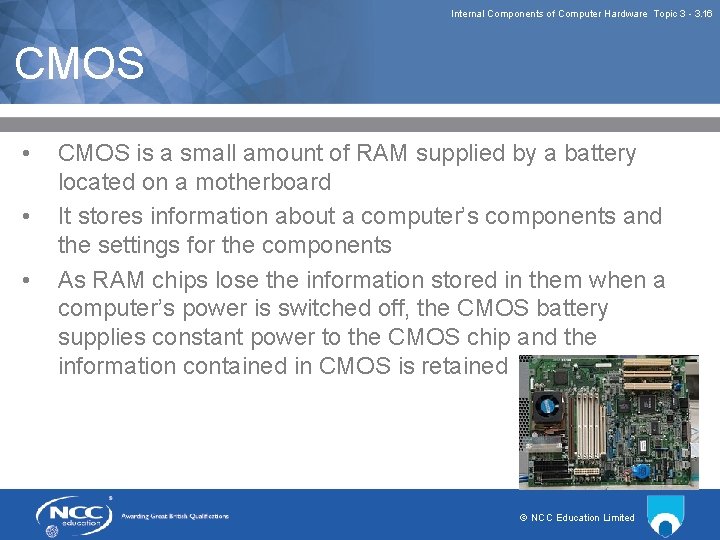 Internal Components of Computer Hardware Topic 3 3. 16 CMOS • • • CMOS