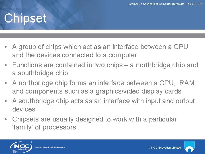 Internal Components of Computer Hardware Topic 3 3. 17 Chipset • A group of