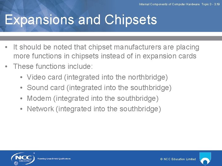Internal Components of Computer Hardware Topic 3 3. 19 Expansions and Chipsets • It