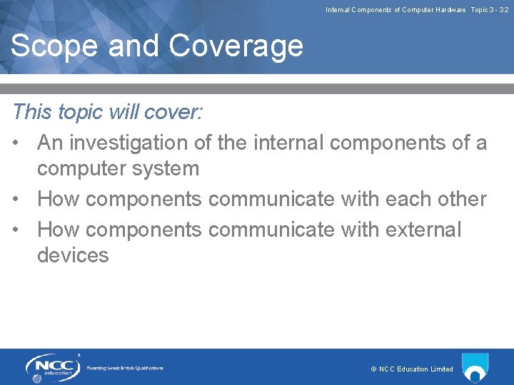Internal Components of Computer Hardware Topic 3 3. 2 Scope and Coverage This topic