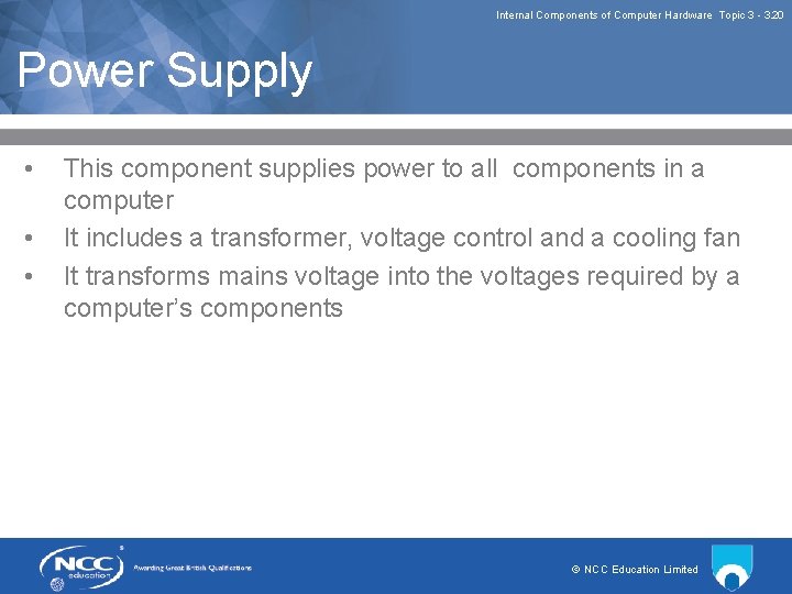 Internal Components of Computer Hardware Topic 3 3. 20 Power Supply • • •