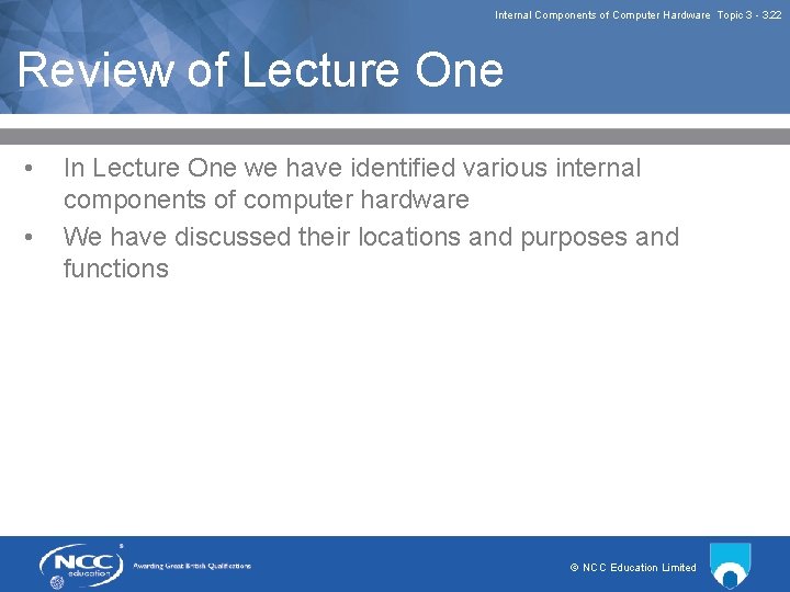 Internal Components of Computer Hardware Topic 3 3. 22 Review of Lecture One •