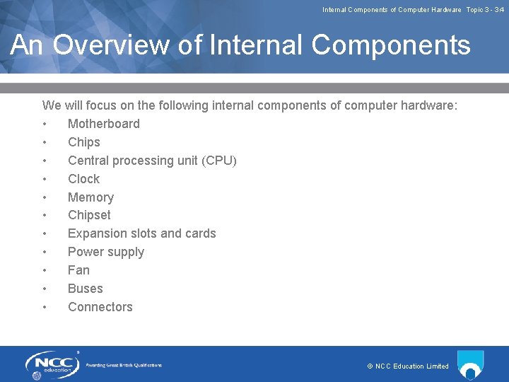 Internal Components of Computer Hardware Topic 3 3. 4 An Overview of Internal Components