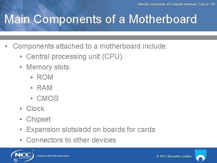 Internal Components of Computer Hardware Topic 3 3. 6 Main Components of a Motherboard