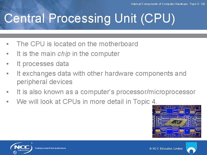 Internal Components of Computer Hardware Topic 3 3. 8 Central Processing Unit (CPU) •