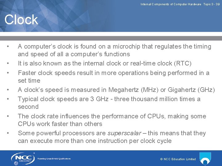 Internal Components of Computer Hardware Topic 3 3. 9 Clock • • A computer’s