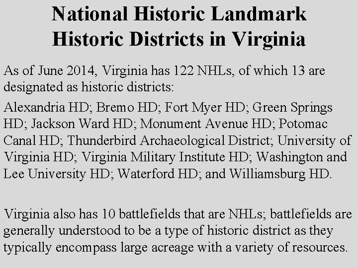 National Historic Landmark Historic Districts in Virginia As of June 2014, Virginia has 122