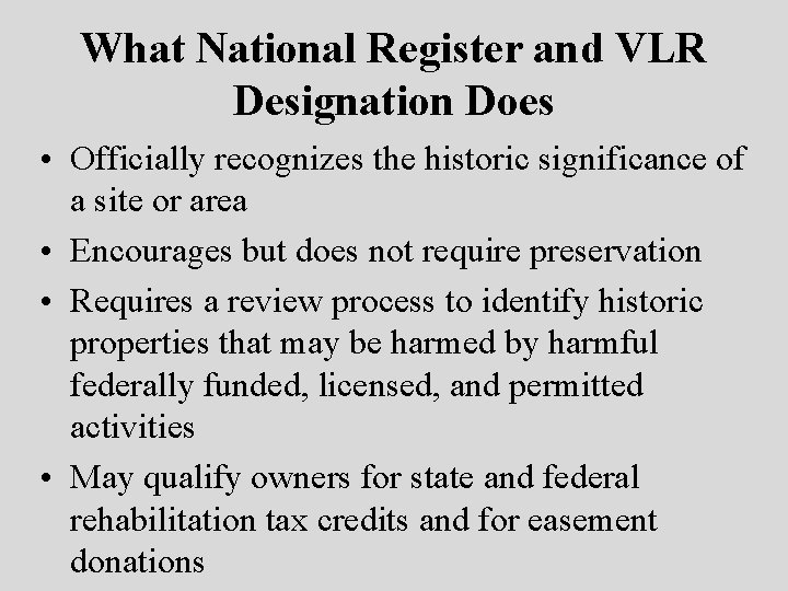 What National Register and VLR Designation Does • Officially recognizes the historic significance of