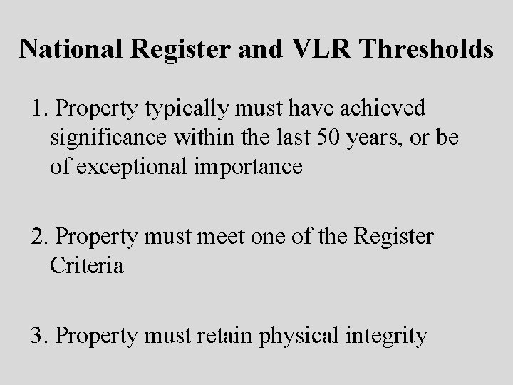 National Register and VLR Thresholds 1. Property typically must have achieved significance within the