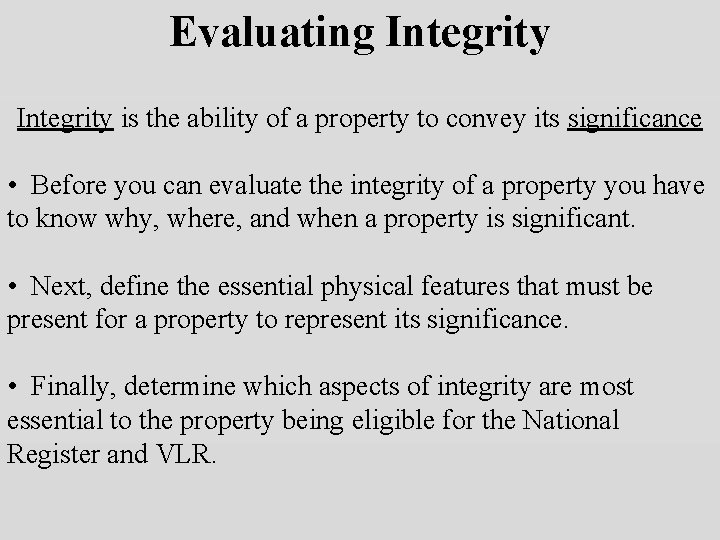 Evaluating Integrity is the ability of a property to convey its significance • Before