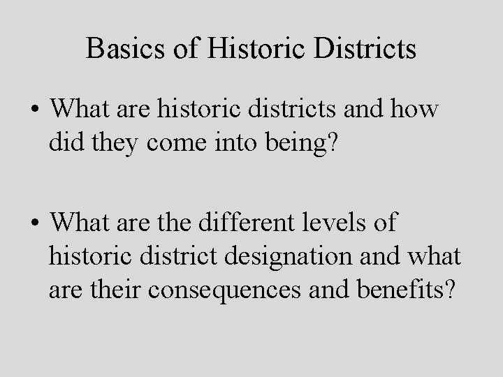 Basics of Historic Districts • What are historic districts and how did they come