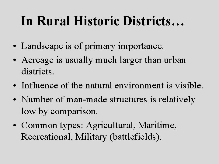 In Rural Historic Districts… • Landscape is of primary importance. • Acreage is usually