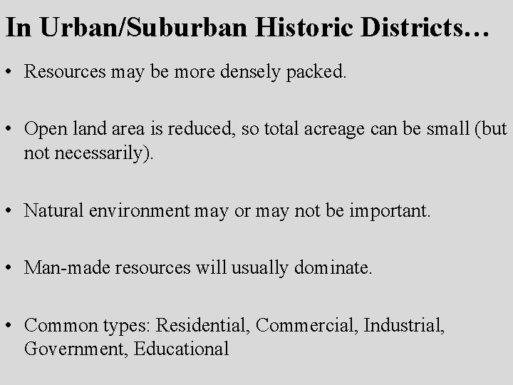 In Urban/Suburban Historic Districts… • Resources may be more densely packed. • Open land