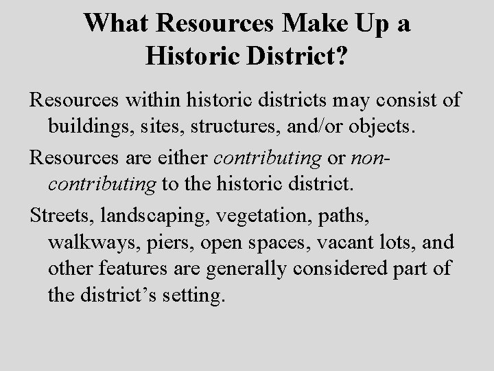 What Resources Make Up a Historic District? Resources within historic districts may consist of