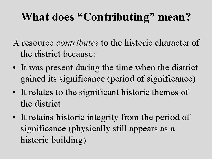 What does “Contributing” mean? A resource contributes to the historic character of the district