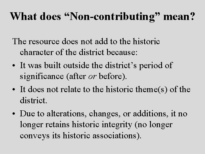 What does “Non-contributing” mean? The resource does not add to the historic character of