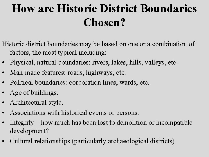 How are Historic District Boundaries Chosen? Historic district boundaries may be based on one