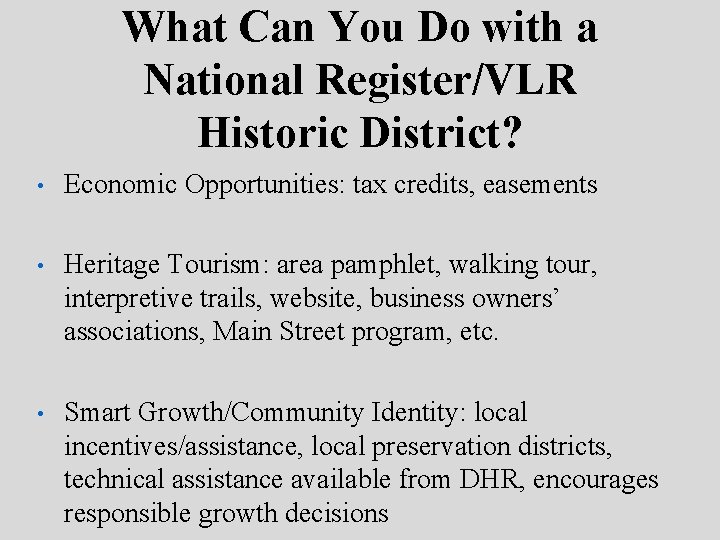 What Can You Do with a National Register/VLR Historic District? • Economic Opportunities: tax