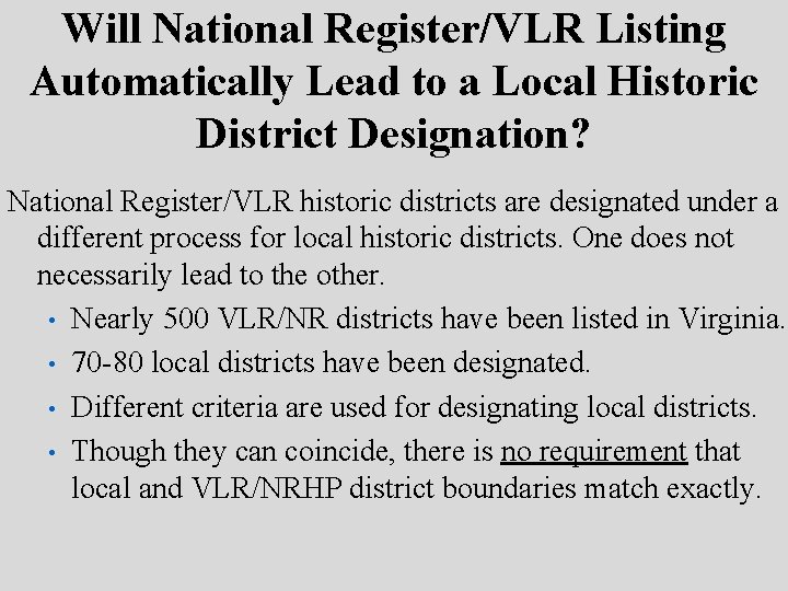 Will National Register/VLR Listing Automatically Lead to a Local Historic District Designation? National Register/VLR