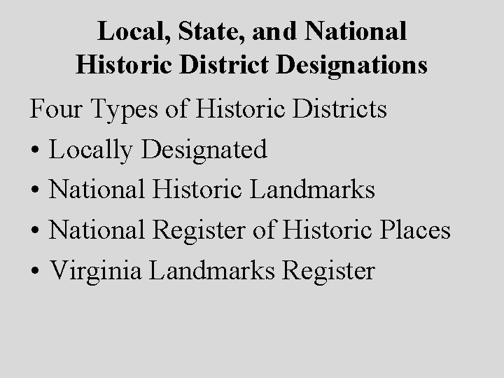 Local, State, and National Historic District Designations Four Types of Historic Districts • Locally