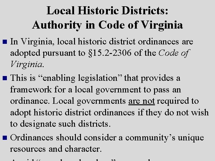 Local Historic Districts: Authority in Code of Virginia In Virginia, local historic district ordinances