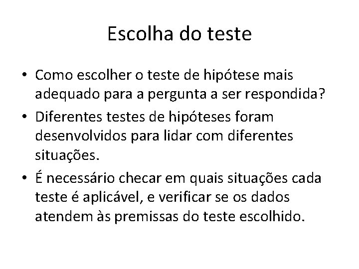 Escolha do teste • Como escolher o teste de hipótese mais adequado para a