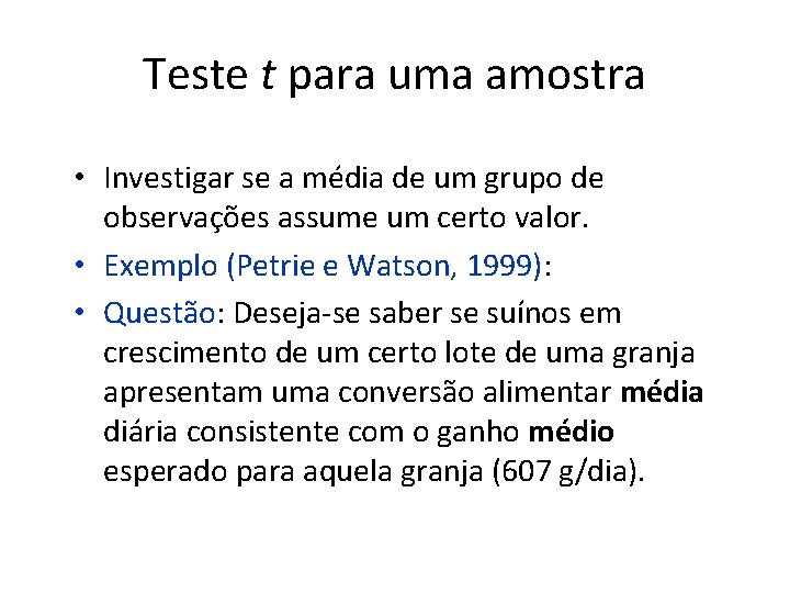 Teste t para uma amostra • Investigar se a média de um grupo de