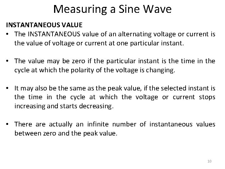 Measuring a Sine Wave INSTANTANEOUS VALUE • The INSTANTANEOUS value of an alternating voltage