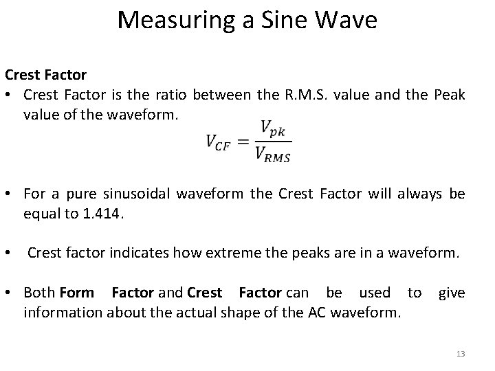 Measuring a Sine Wave Crest Factor • Crest Factor is the ratio between the