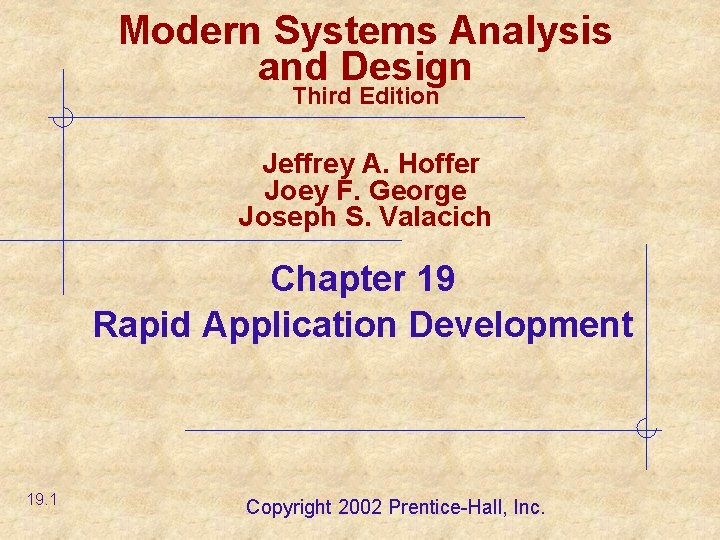 Modern Systems Analysis and Design Third Edition Jeffrey A. Hoffer Joey F. George Joseph