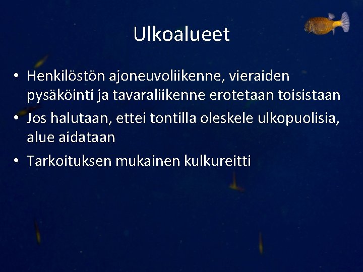 Ulkoalueet • Henkilöstön ajoneuvoliikenne, vieraiden pysäköinti ja tavaraliikenne erotetaan toisistaan • Jos halutaan, ettei