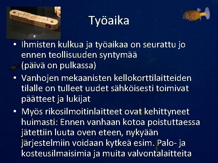 Työaika • Ihmisten kulkua ja työaikaa on seurattu jo ennen teollisuuden syntymää (päivä on