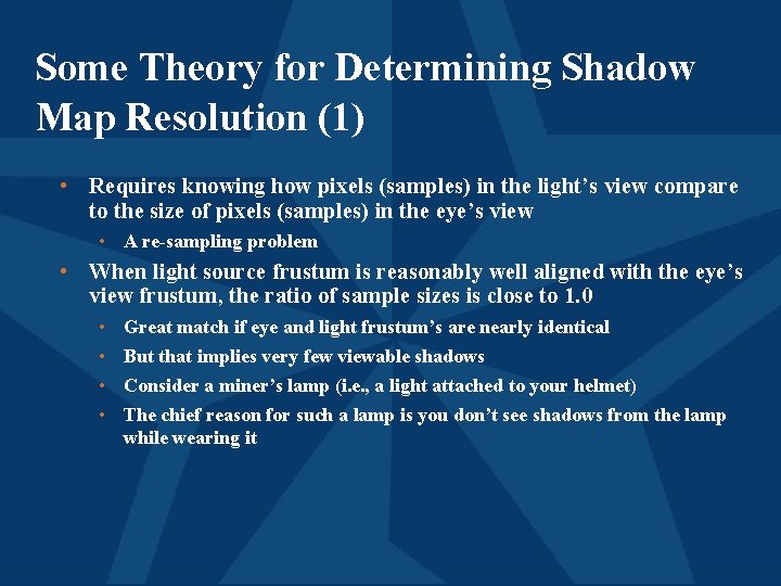 Some Theory for Determining Shadow Map Resolution (1) • Requires knowing how pixels (samples)