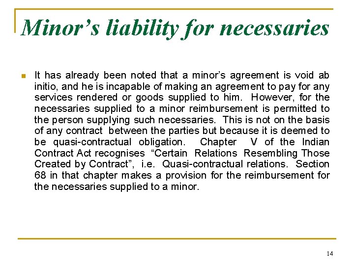 Minor’s liability for necessaries n It has already been noted that a minor’s agreement