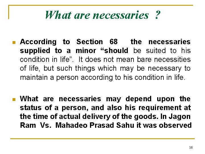 What are necessaries ? n According to Section 68 the necessaries supplied to a