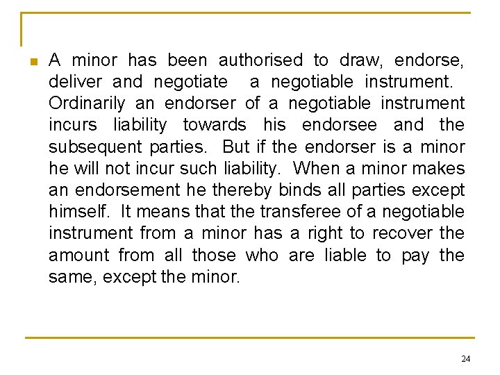 n A minor has been authorised to draw, endorse, deliver and negotiate a negotiable