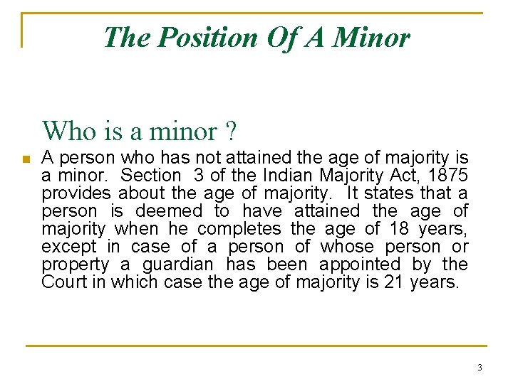 The Position Of A Minor Who is a minor ? n A person who