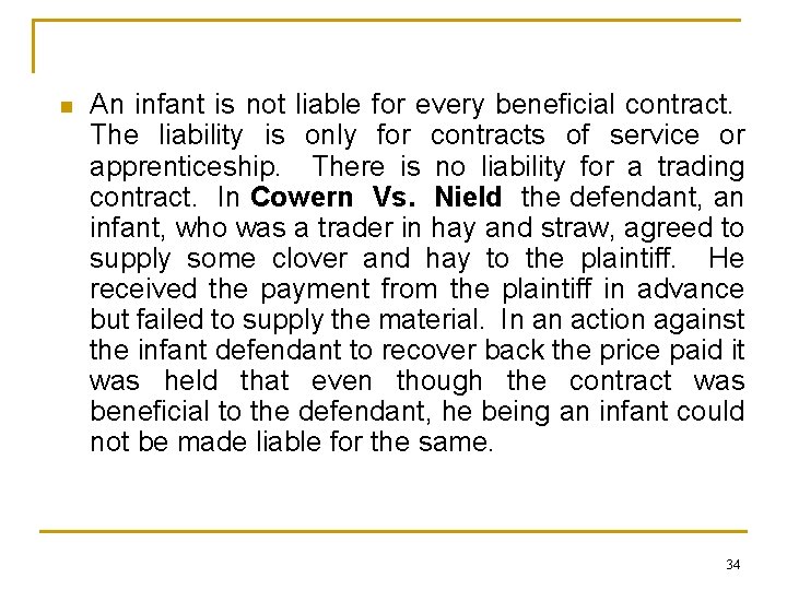 n An infant is not liable for every beneficial contract. The liability is only