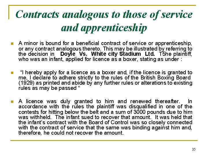 Contracts analogous to those of service and apprenticeship n A minor is bound for