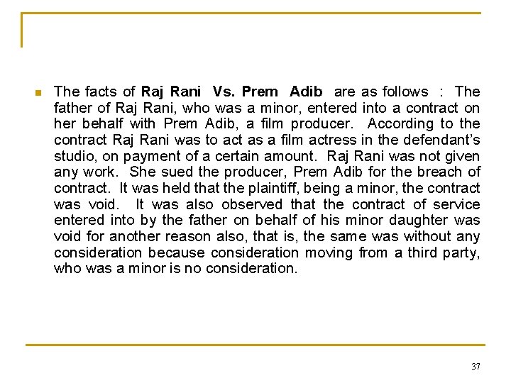 n The facts of Raj Rani Vs. Prem Adib are as follows : The