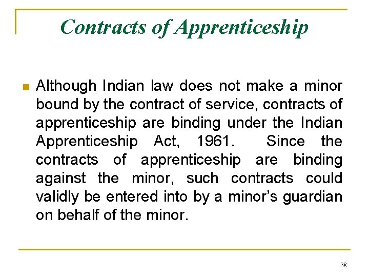 Contracts of Apprenticeship n Although Indian law does not make a minor bound by
