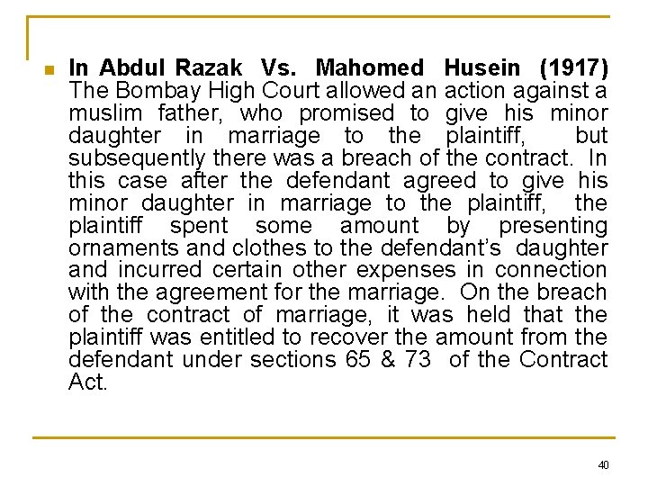 n In Abdul Razak Vs. Mahomed Husein (1917) The Bombay High Court allowed an