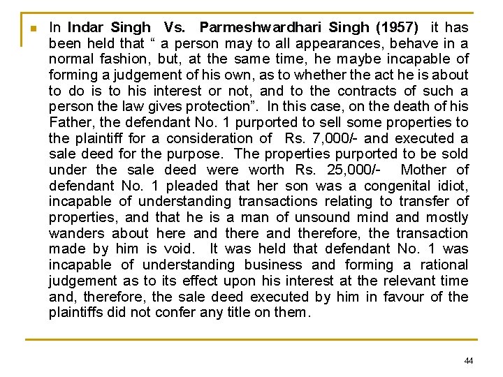 n In Indar Singh Vs. Parmeshwardhari Singh (1957) it has been held that “
