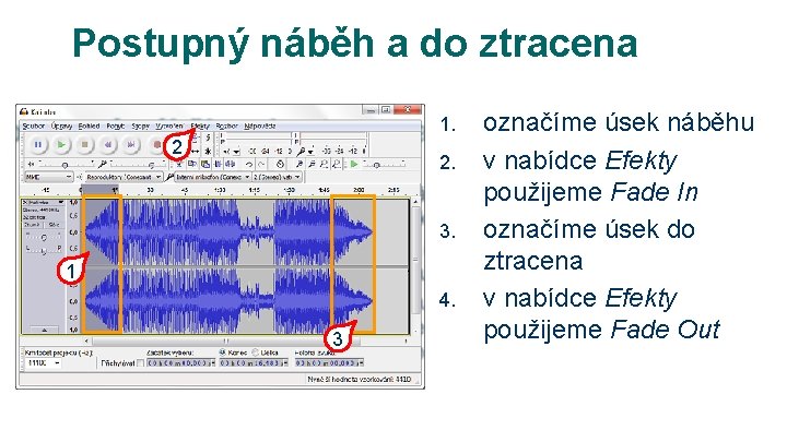 Postupný náběh a do ztracena 1. 2 2. 3. 1 4. 3 označíme úsek Postupný náběh a do ztracena 1. 2 2. 3. 1 4. 3 označíme úsek