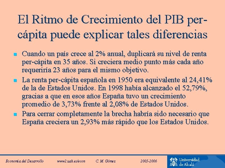 El Ritmo de Crecimiento del PIB percápita puede explicar tales diferencias n n n