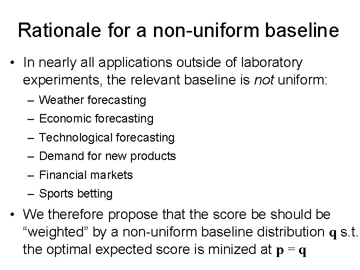 Rationale for a non-uniform baseline • In nearly all applications outside of laboratory experiments,