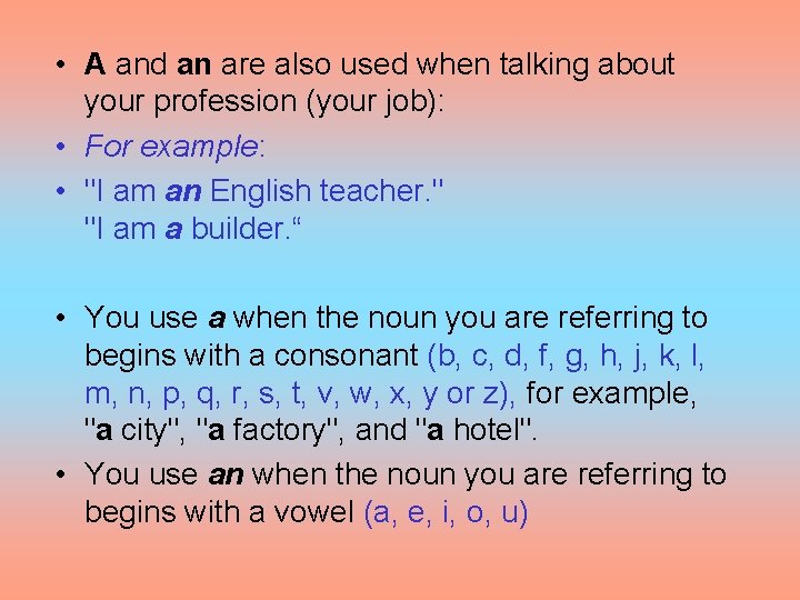  • A and an are also used when talking about your profession (your