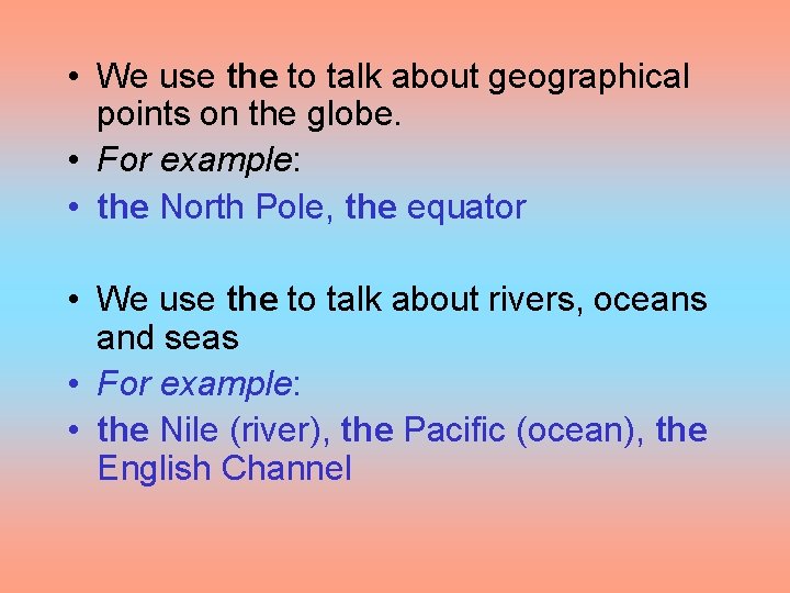  • We use the to talk about geographical points on the globe. •