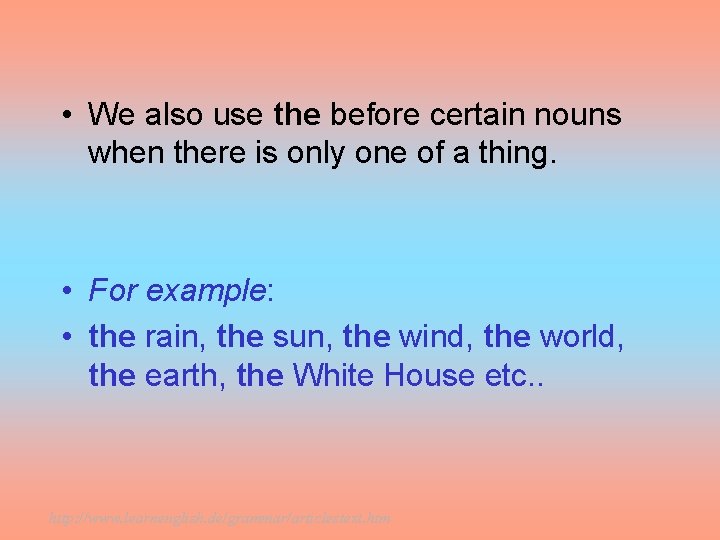  • We also use the before certain nouns when there is only one