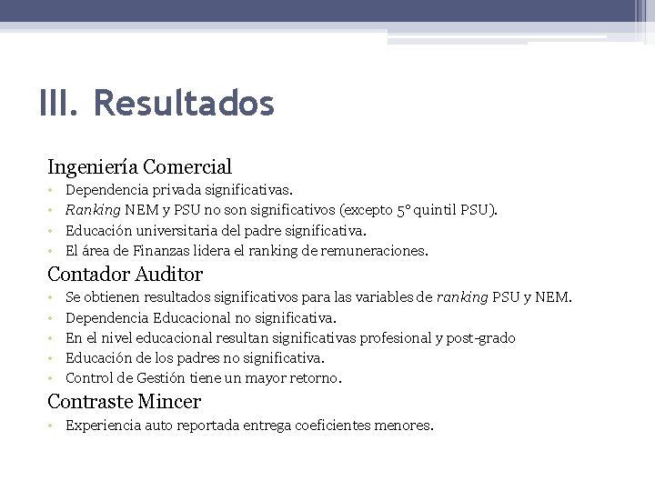 III. Resultados Ingeniería Comercial • • Dependencia privada significativas. Ranking NEM y PSU no